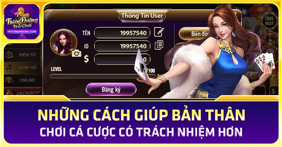 Những cách giúp bản thân chơi cá cược có trách nhiệm hơn