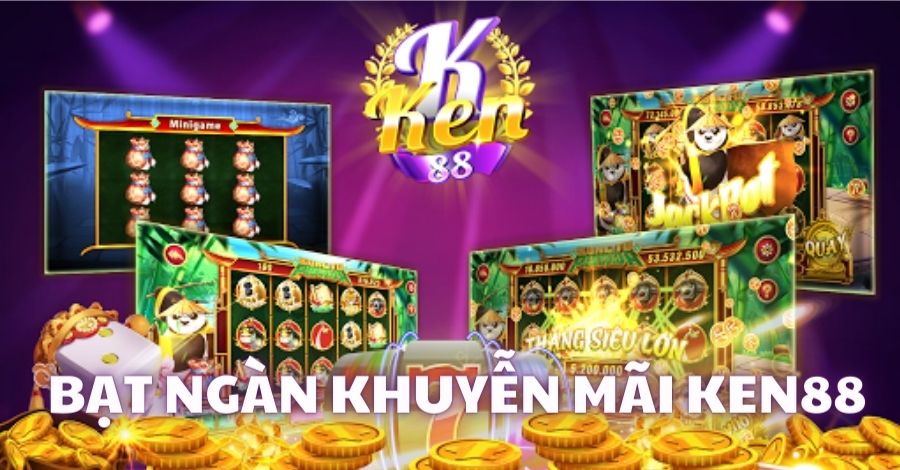 Cơ hội nhận bạt ngàn khuyến mãi từ cổng game cá cược Ken88